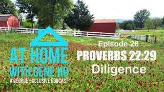 Proverbs 22:29 and Diligence | At Home with Gene Ho, Episode 28