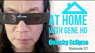 Quacky Eclipse | At Home with Gene Ho, Episode 27