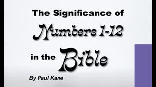 The significance of Numbers 1 Thru 12 in the Bible.