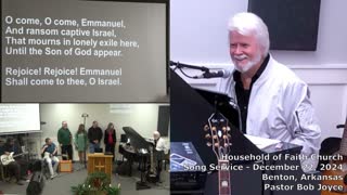 Music Service - December 22, 2024 - Pastor Bob Joyce - Household of Faith Church - Benton, Arkansas