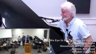 His Eye Is On The Sparrow (song) - Pastor Bob Joyce - Household of Faith - Benton, AR - BobJoyce.org