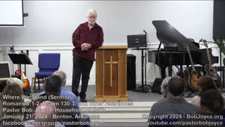 Where We Stand (Sermon - January 21, 2024) - Pastor Bob Joyce