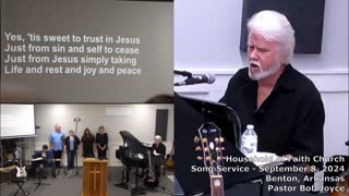 Music Service - September 8, 2024 - Pastor Bob Joyce - Household of Faith Church - Benton, Arkansas