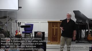 Imposed, Imparted, Imputed (Sermon - July 30, 2023) - Pastor Bob Joyce, Household of Faith Church