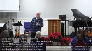 Does Jesus Know You? (Sermon - December 3, 2023) - Pastor Bob Joyce