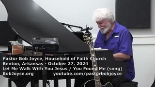 Let Me Walk With You Jesus (song) - Pastor Bob Joyce - Household of Faith - Benton, AR, BobJoyce.org