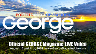 Official George Magazine Live Event Video | Not Just Politics as Usual | Join us on August 10-11, 2024!