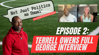 Not Just Politics As Usual, Episode 2: Terrell Owens Full George Interview