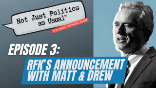 Not Just Politics As Usual, Episode 3 - RFK's Historic Announcement