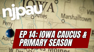NJPAU Episode 14: Iowa Caucuses & Primary Season