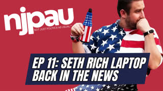 Not Just Politics as Usual, episode 11 - Seth Rich Laptop Back in the News