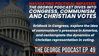 Navigating Political Impasses. Special Guest - Gary Binford | The George Podcast Episode 49