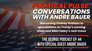 Political Pulse: Conversations with Andre Bauer | The George Podcast, episode 44