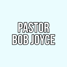 Pastor Bob Joyce - Household of Faith